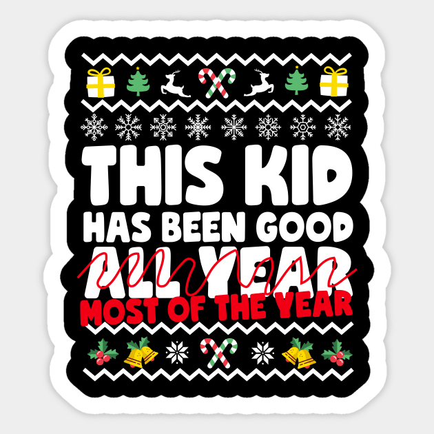 This Kid Has Been Good... Most Of The Year Ugly Christmas Sticker by thingsandthings